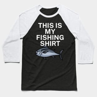 This is my fishing shirt Baseball T-Shirt